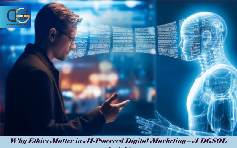 Explores Ethics in AI-Powered Digital Marketing | DGSOL