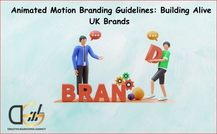 Animated Motion Branding Guidelines & Tips for UK Brands