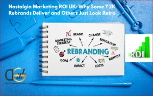 Nostalgia Marketing ROI UK Why Some Y2K Rebrands Deliver and Others Just Look Retro